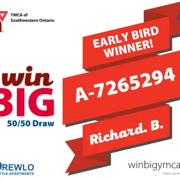 YMCA Win Big 50/50 Draw. Early Bird Winner! A-7265294 Richard B.